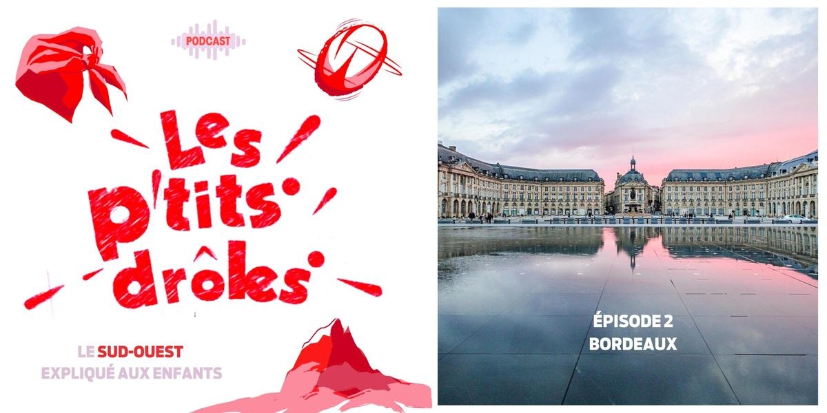 Podcast. Bordeaux with the family: secrets, anecdotes, and a quiz to learn everything about the city