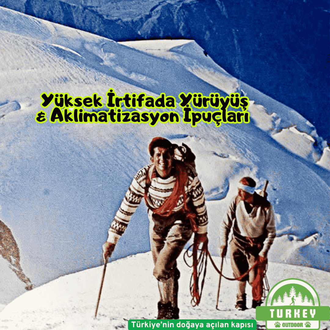 Yüksek İrtifada Yürüyüş & Aklimatizasyon İpuçları