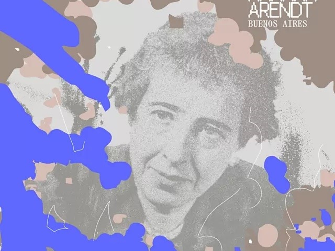 Hannah Arendt Conference in Buenos Aires: From Exile to Post-Truth