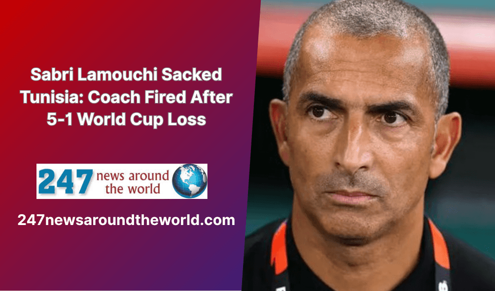 Sabri Lamouchi Sacked Tunisia: Coach Fired After 5-1 World Cup Loss
