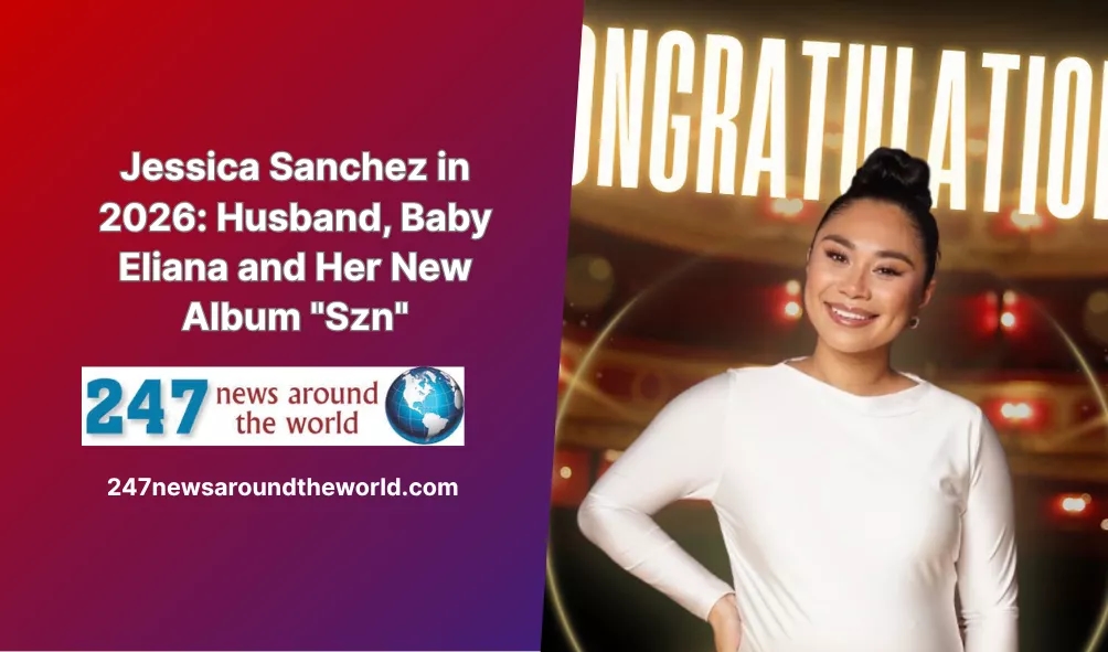 Jessica Sanchez in 2026: Husband, Baby Eliana and Her New Album “Szn”