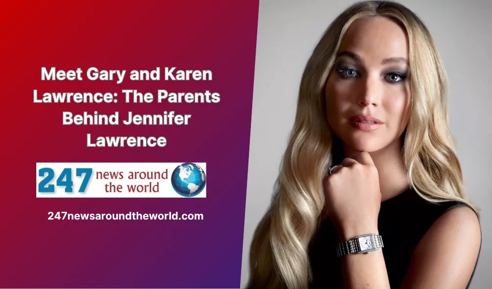 Meet Gary and Karen Lawrence: The Parents Behind Jennifer Lawrence