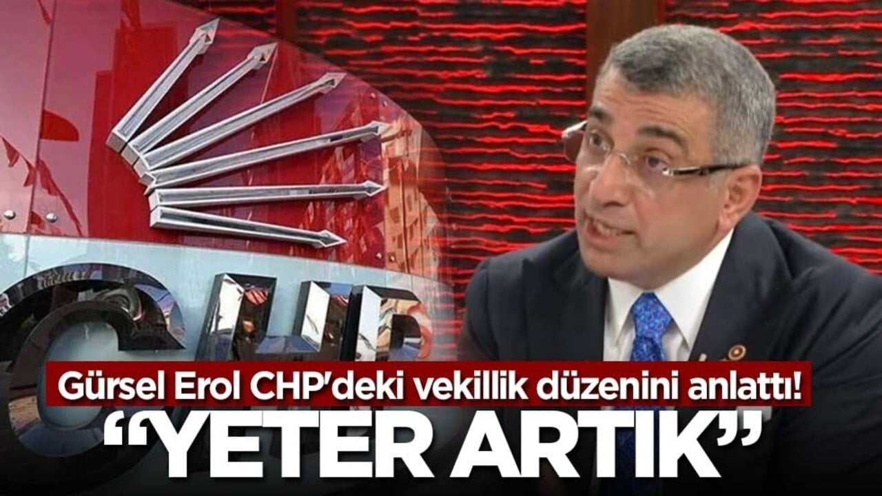 Gürsel Erol CHP'deki vekillik düzenini anlattı!